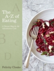 The A-Z of Eating : A Flavour Map for the Adventurous Cook - eBook