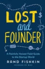 Lost and Founder : A Painfully Honest Field Guide to the Startup World - Book