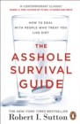 The Asshole Survival Guide : How to Deal with People Who Treat You Like Dirt - Book