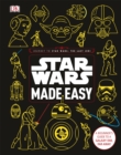 Star Wars Made Easy : A Beginner's Guide to a Galaxy Far, Far Away - Book