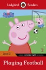 Ladybird Readers Level 2 - Peppa Pig - Playing Football (ELT Graded Reader) - Book
