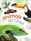 Animals Up Close : Animals as you've Never Seen them Before - Book