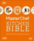 MasterChef Kitchen Bible New Edition : Everything you need to take your cooking to the next level - eBook