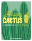 Happy Cactus : Choose It, Love It, Let It Thrive - eBook