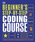 Beginner's Step-by-Step Coding Course : Learn Computer Programming the Easy Way - Book