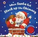 When Santa Got Stuck up the Chimney - Book