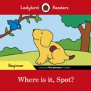 Ladybird Readers Beginner Level - Spot - Where is it, Spot? (ELT Graded Reader) - Book