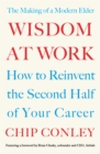 Wisdom at Work : The Making of a Modern Elder - Book