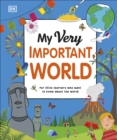 My Very Important World : For Little Learners who want to Know about the World - Book