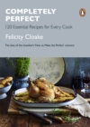Completely Perfect : 120 Essential Recipes for Every Cook - eBook
