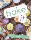 Bake It : More Than 150 Recipes for Kids from Simple Cookies to Creative Cakes! - Book