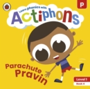 Actiphons Level 1 Book 4 Parachute Pravin : Learn phonics and get active with Actiphons! - Book
