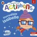 Actiphons Level 1 Book 5 Incredible Isabelle : Learn phonics and get active with Actiphons! - Book