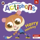 Actiphons Level 1 Book 17 Harry Hockey : Learn phonics and get active with Actiphons! - Book
