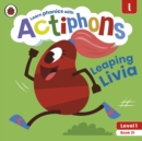 Actiphons Level 1 Book 21 Leaping Livia : Learn phonics and get active with Actiphons! - Book