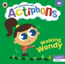 Actiphons Level 2 Book 3 Walking Wendy : Learn phonics and get active with Actiphons! - Book