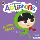 Actiphons Level 2 Book 4 Boxing Max : Learn phonics and get active with Actiphons! - Book