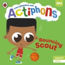 Actiphons Level 3 Book 2 Bouncing Scout : Learn phonics and get active with Actiphons! - Book