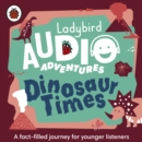 Ladybird Audio Adventures: Dinosaur Times - Book
