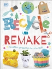 Recycle and Remake : Creative Projects for Eco Kids - Book