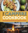 The Campfire Cookbook : 80 Imaginative Recipes for Cooking Outdoors - eBook