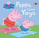 Peppa Pig: Peppa Loves Yoga - Book