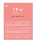Sew Step by Step : How to use your sewing machine to make, mend, and customize - Book
