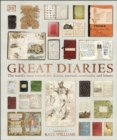 Great Diaries : The world's most remarkable diaries, journals, notebooks, and letters - Book