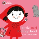 Little Pop-Ups: Little Red Riding Hood : A Book of Colours - Book