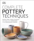 Complete Pottery Techniques : Design, Form, Throw, Decorate and More, with Workshops from Professional Makers - eBook