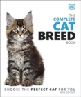 The Complete Cat Breed Book : Choose the Perfect Cat for You - Book