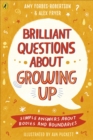 Brilliant Questions About Growing Up : Simple Answers About Bodies and Boundaries - Book