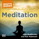 The Complete Idiot's Guide to Meditation : How to Heal Through the Mind/Body Connection - eAudiobook