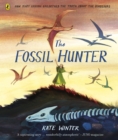 The Fossil Hunter : How Mary Anning unearthed the truth about the dinosaurs - Book