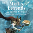 Myths, Legends & Sacred Stories : A Children's Encyclopedia - eAudiobook