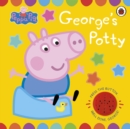 Peppa Pig: George's Potty : A noisy sound book for potty training - Book