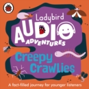 Ladybird Audio Adventures: Creepy Crawlies - eAudiobook