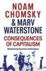 Consequences of Capitalism : Manufacturing Discontent and Resistance - Book