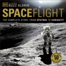 Spaceflight : The Complete Story from Sputnik to Curiosity - eAudiobook