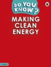 Do You Know? Level 4 - Making Clean Energy - Book