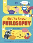 Get To Know: Philosophy : A Fun, Visual Guide to the Key Questions and Big Ideas - Book