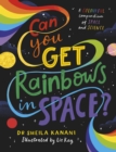 Can You Get Rainbows in Space? : A Colourful Compendium of Space and Science - Book