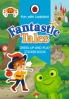 Fun With Ladybird: Dress-Up-And-Play Sticker Book: Fantastic Tales - Book