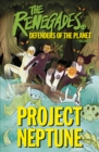 The Renegades Project Neptune : Defenders of the Planet - Book