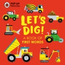 Pop-Up Vehicles: Let's Dig! : A Book of First Words - Book