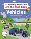 My Very Important Lift-the-Flap Book: Vehicles and Things That Go : With More Than 80 Flaps to Lift - Book