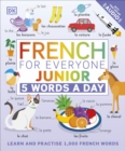 French for Everyone Junior 5 Words a Day : Learn and Practise 1,000 French Words - eBook