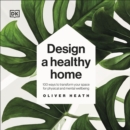 Design A Healthy Home : 100 Ways To Transform Your Space For Physical And Mental Wellbeing - eAudiobook