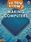 Do You Know? Level 2 - Making Computers - Book