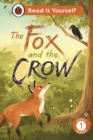 The Fox and the Crow: Read It Yourself - Level 1 Early Reader - Book